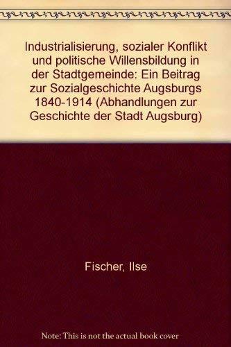 Industrialisierung sozialer Konflikt und politische Willensbildung in der Stadtgemeinde