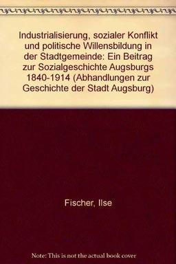 Industrialisierung sozialer Konflikt und politische Willensbildung in der Stadtgemeinde