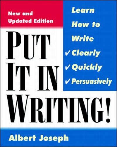 Put It in Writing: Learn How to Write Clearly, Quickly, and Persuasively