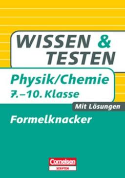 Wissen und Testen - Physik/Chemie: 7.-10. Schuljahr - Formelknacker: Buch mit Lösungen