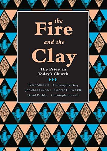 The Fire and the Clay: Priest In Today'S Church