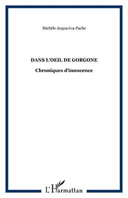 Dans l'oeil de Gorgone : chroniques d'innocence