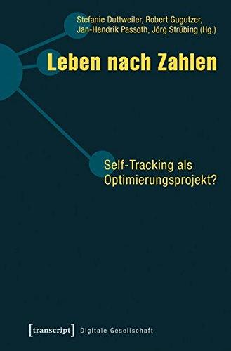 Leben nach Zahlen: Self-Tracking als Optimierungsprojekt? (Digitale Gesellschaft)