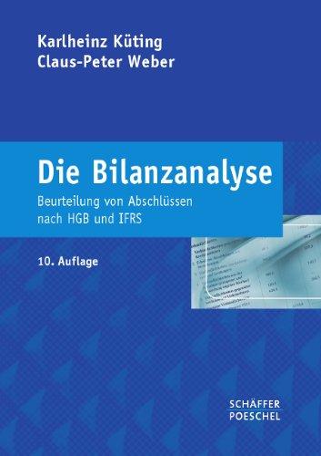 Die Bilanzanalyse: Beurteilung von Abschlüssen nach HGB und IFRS