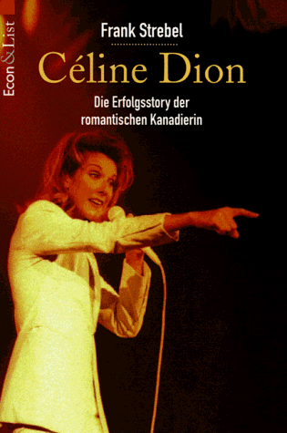 Celine Dion. Die Erfolgsstory der romantischen Kanadierin.