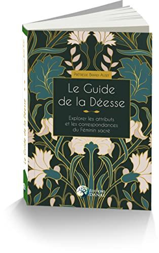 Le guide de la déesse : explorer les attributs et les correspondances du féminin sacré