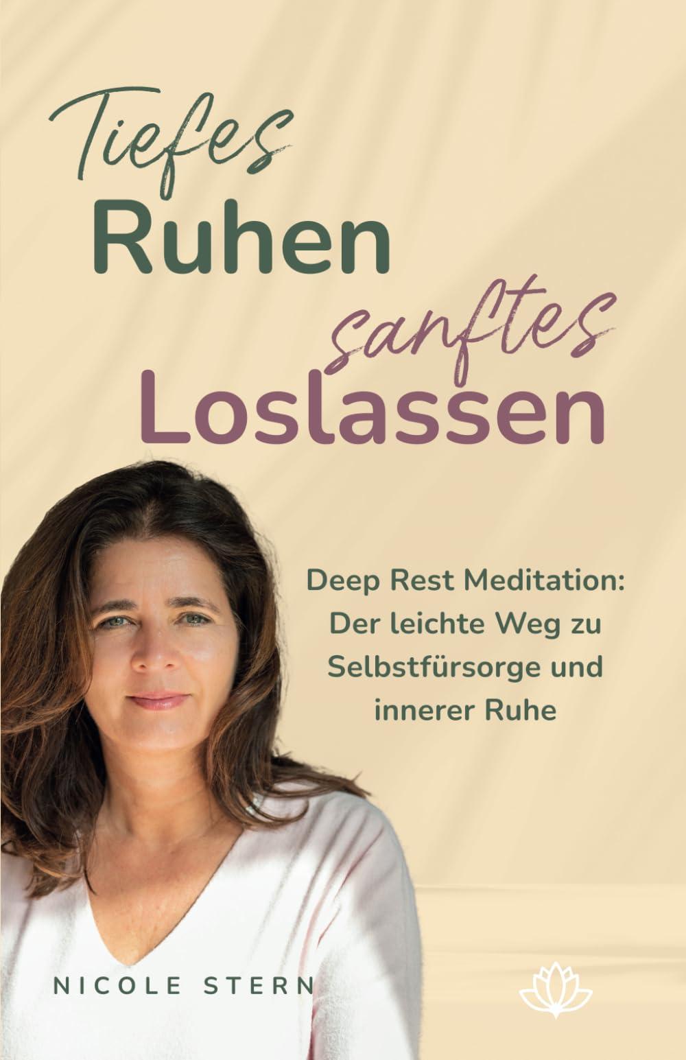 Tiefes Ruhen – sanftes Loslassen: Deep Rest Meditation: Der leichte Weg zu Selbstfürsorge und innerer Ruhe