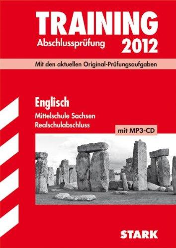 Training Abschlussprüfung Mittelschule Sachsen / Realschulabschluss Englisch mit MP3-CD 2012: Mit den aktuellen Original-Prüfungsaufgaben 2011