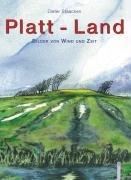 Platt - Land: Bilder von Wind und Zeit