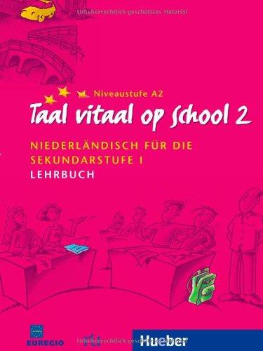 Taal vitaal op school 2: Niederländisch für die Sekundarstufe I / Lehrbuch: Schulausgabe. Niederländisch für die Sekundarstufe I