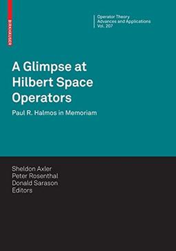 A Glimpse at Hilbert Space Operators: Paul R. Halmos in Memoriam (Operator Theory: Advances and Applications, Band 207)