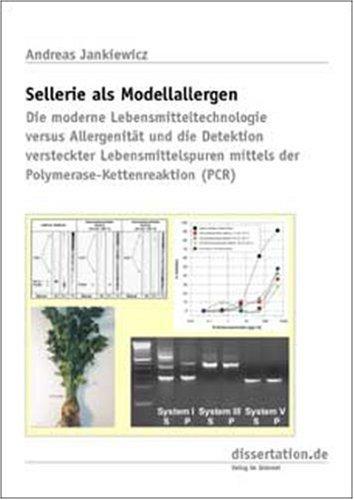 Sellerie als Modellallergen: Die moderne Lebensmitteltechnologie versus Allergenität und die Detektion versteckter Lebensmittelspuren mittels der Polymerase-Kettenreaktion (PCR)