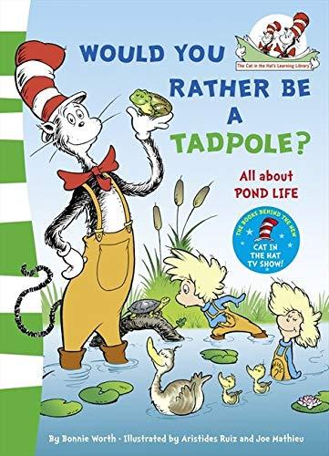 Would you rather be a tadpole? (The Cat in the Hat’s Learning Library)