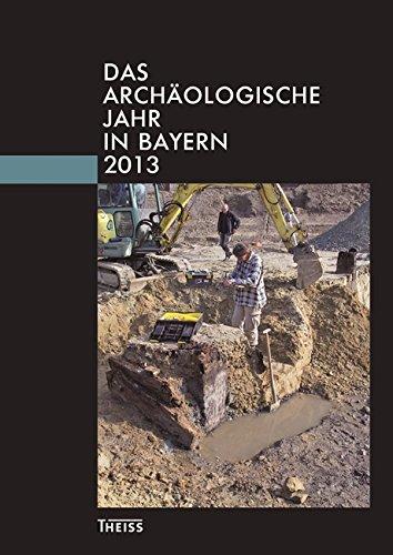 Das archäologische Jahr in Bayern: 2013