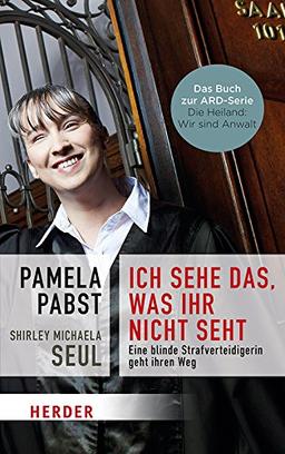 Ich sehe das, was ihr nicht seht: Eine blinde Strafverteidigerin geht ihren Weg (Herder Spektrum)