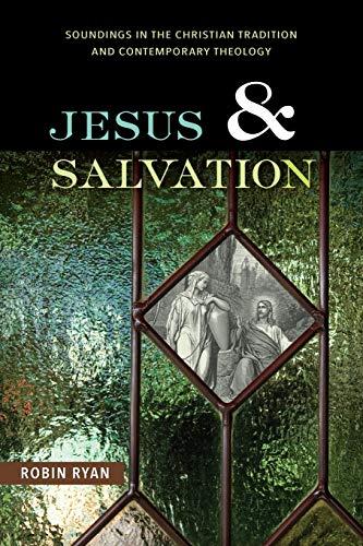 Jesus and Salvation: Soundings in the Christian Tradition and Contemporary Theology