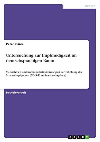 Untersuchung zur Impfmüdigkeit im deutschsprachigen Raum: Maßnahmen und Kommunikationsstrategien zur Erhöhung der Masernimpfquoten (MMR-Kombinationsimpfung)