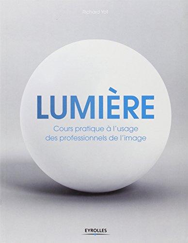 Lumière : cours pratique à l'usage des professionnels de l'image