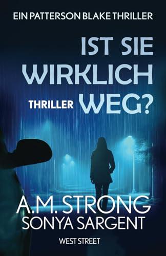 Ist sie wirklich weg? (Die Patterson-Blake-Thrillers, Band 2)