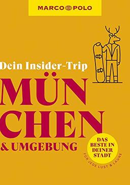 MARCO POLO Dein Insider-Trip München & Umgebung: Das Beste in deiner Region # für jede Lust und Laune (MARCO POLO Insider-Trips)