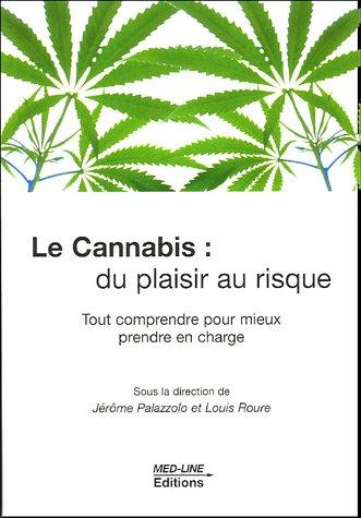 Le cannabis : du plaisir au risque : tout comprendre pour mieux prendre en charge