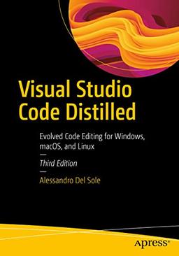 Visual Studio Code Distilled: Evolved Code Editing for Windows, macOS, and Linux