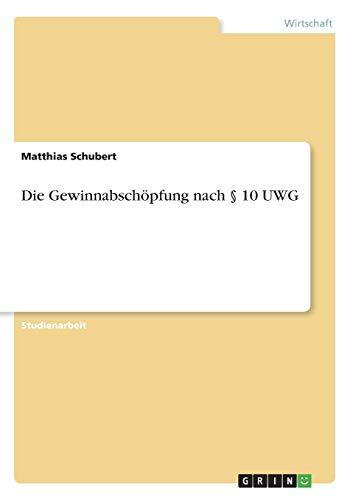 Die Gewinnabschöpfung nach § 10 UWG