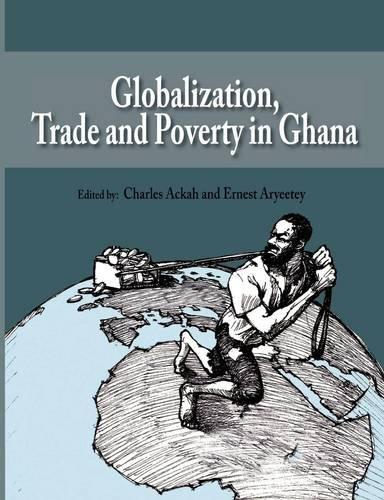 Globalization, Trade and Poverty in Ghana