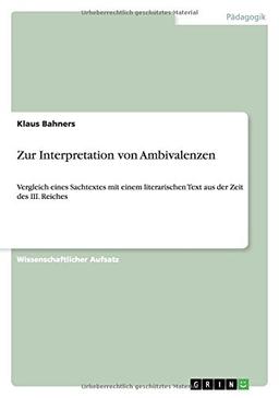 Zur Interpretation von Ambivalenzen: Vergleich eines Sachtextes mit einem literarischen Text aus der Zeit des III. Reiches