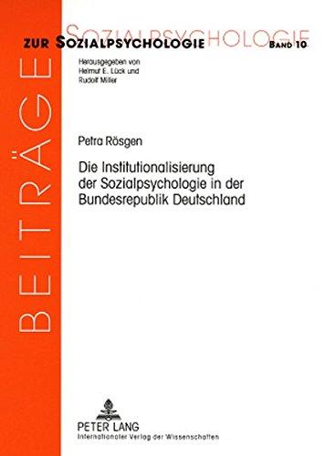 Die Institutionalisierung der Sozialpsychologie in der Bundesrepublik Deutschland: Eine wissenschaftsgeschichtliche Untersuchung (Beiträge zur Sozialpsychologie)