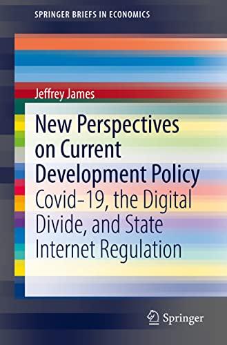 New Perspectives on Current Development Policy: Covid-19, the Digital Divide, and State Internet Regulation (SpringerBriefs in Economics)