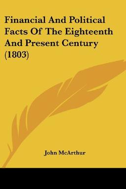 Financial And Political Facts Of The Eighteenth And Present Century (1803)