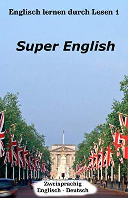 Englisch lernen durch Lesen 1: Super English