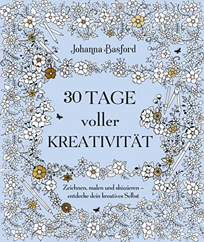 30 Tage voller Kreativität: Zeichnen, malen und skizzieren – entdecke dein kreatives Selbst