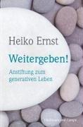 Weitergeben!: Anstiftung zum generativen Leben