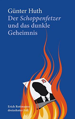 Der Schoppenfetzer und das dunkle Geheimnis: Erich Rottmanns dreizehnter Fall