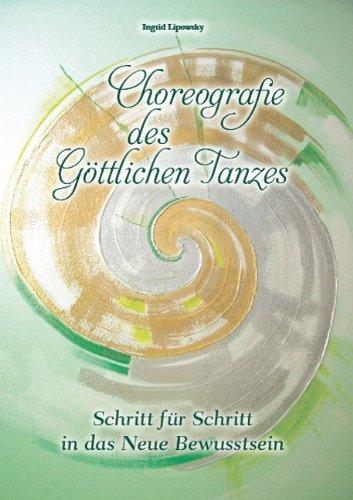 Choreografie des Göttlichen Tanzes: Schritt für Schritt in das Neue Bewußtsein