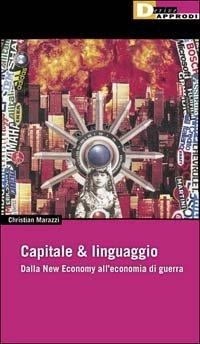 Capitale & linguaggio. Dalla new economy all'economia di guerra