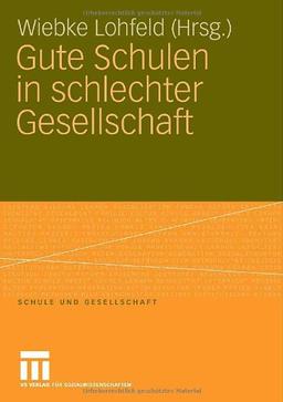 Gute Schulen in schlechter Gesellschaft (Schule und Gesellschaft)