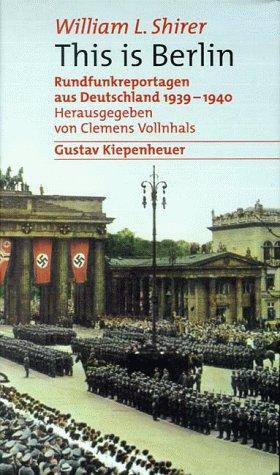 This is Berlin. Rundfunkreportagen aus Deutschland 1939-1940