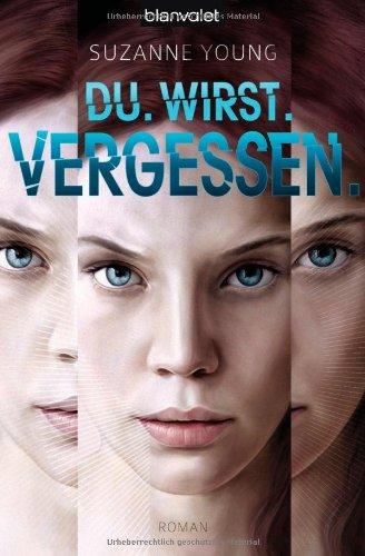 Du. Wirst. Vergessen.: Roman