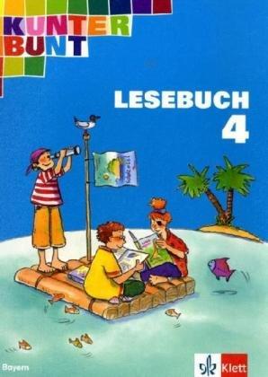 Kunterbunt Lesebuch (Bayern) - bisherige Ausgabe: Kunterbunt. Unser Lesebuch für Klasse 4. Ausgabe für Bayern