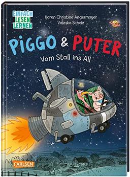 Piggo und Puter: Vom Stall ins All: Einfach Lesen Lernen | Saustarker Weltraumspaß mit Schwein und Truthahn für Leseanfänger*innen ab 7