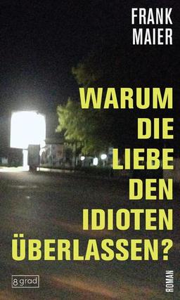 Warum die Liebe den Idioten überlassen?