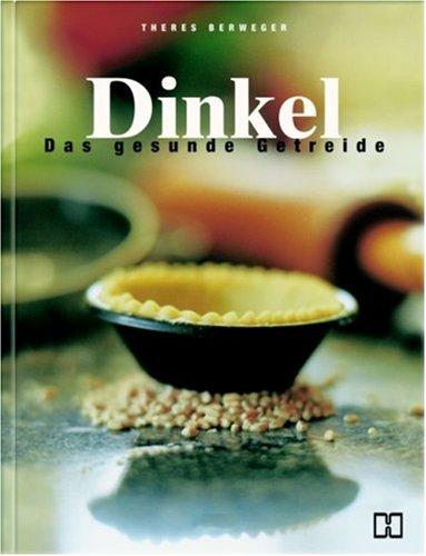 Dinkel. Das gesunde Getreide