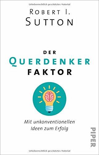 Der Querdenker-Faktor: Mit unkonventionellen Ideen zum Erfolg