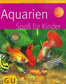 Aquarien Spaß für Kinder (GU Tierratgeber)