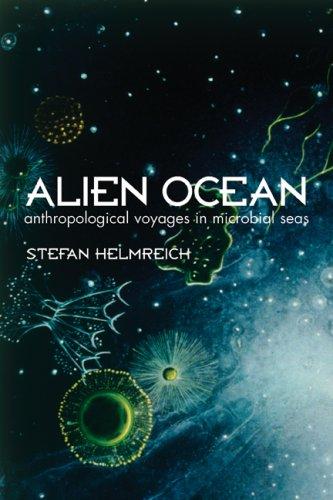 Alien Ocean: Anthropological Voyages in Microbial Seas