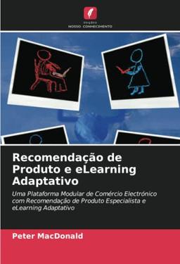 Recomendação de Produto e eLearning Adaptativo: Uma Plataforma Modular de Comércio Electrónico com Recomendação de Produto Especialista e eLearning Adaptativo