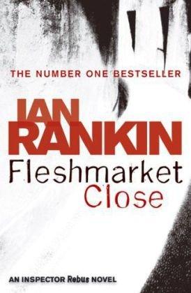 Fleshmarket Close. An Inspector Rebus Novel